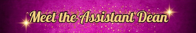 Meet the Assistant Dean Banner. The text in gold on a pink and purple background.